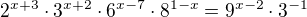$2^{x+3}\cdot 3^{x+2}\cdot 6^{x-7}\cdot 8^{1-x}=9^{x-2}\cdot 3^{-1}$