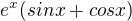 $e^x(sin x+cos x)$