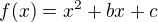 $f(x)=x^2+bx+c$