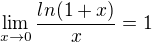 $\lim_{x\to0} \frac{ln(1+x)}{x} = 1$