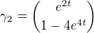 $\gamma_2={e^{2t}\choose 1-4e^{4t}}$