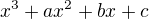 $x^3+ax^2+bx+c$