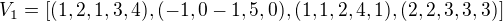 $V_1=[(1, 2, 1, 3, 4), (-1, 0 -1, 5, 0), (1, 1, 2, 4, 1), (2, 2, 3, 3, 3)]$