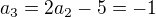 $a_3 = 2a_2 - 5 = -1$