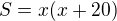 $S=x(x+20)$
