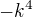 $-k^{4}$