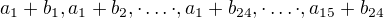 $a_{1}+b_{1}, a_{1}+b_{2},\cdot \ldots \cdot ,a_{1}+b_{24},\cdot \ldots \cdot ,a_{15}+b_{24}$