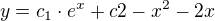 $y=c_1\cdot e^x + c2 - x^2 - 2x$