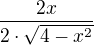 $\frac{2x}{2\cdot \sqrt{4-x^{2}}}$