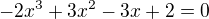 kopírovat do textarea $-2x^{3}+3x^{2}-3x+2=0$