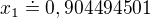 $x_{1}\doteq 0,904494501$
