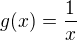 $g(x)=\frac1x$