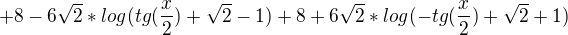 $+8-6\sqrt2*log(tg(\frac{x}{2})+\sqrt2-1) +8+6\sqrt2*log(-tg(\frac{x}{2})+\sqrt2+1)$