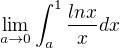 $\lim_{a\to0}\int_{a}^{1}\frac{lnx}{x}dx$