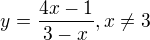 $y=\frac{4x-1}{3-x}, x\neq3$