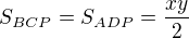 $S_{BCP} = S_{ADP} = \frac{xy}{2}$