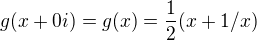 $g(x+0i)=g(x)=\frac{1}{2}(x+1/x)$