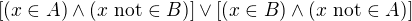 $[(x \in A) \wedge (x \text{ not} \in B)] \vee [(x \in B) \wedge (x\text{ not} \in A)]$