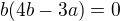 $b(4b-3a)=0$