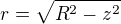 $r=\sqrt{R^2-z^2}$