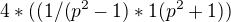 $4*((1/(p^2 -1) * 1(p^2 + 1))$