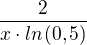 $\frac{2}{x\cdot ln_{}(0,5)}$