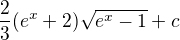$\frac{2}{3}(e^{x}+2)\sqrt{e^{x}-1}+c$