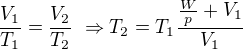 $\frac{V_1}{T_1}=\frac{V_2}{T_2}\ \Rightarrow T_2=T_1\frac{\frac{W}{p}+V_1}{V_1}$