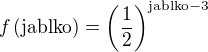 $f\left(\mathrm{jablko}\right) = \left(\frac 12\right)^{\mathrm{jablko} - 3}$