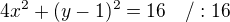 $4x^2+(y-1)^2=16\quad /:16$