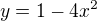 $y=1-4x^{2}$