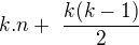 $k.n +� \frac{k(k-1)}{2}$