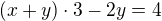 $(x+y)\cdot 3 - 2y=4$