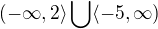 $(-\infty ,2\rangle\bigcup_{}^{}\langle-5,\infty )$
