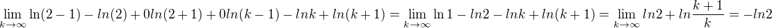 $\lim_{k\to\infty}\ln(2-1)-ln(2)+0ln(2+1)+0ln(k-1)-lnk+ln(k+1)=\lim_{k\to\infty}\ln1-ln2-lnk+ln(k+1)=\lim_{k\to\infty}\-ln2+ln{\frac{k+1}{k}}=-ln2$