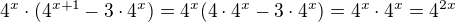 $4^{x}\cdot (4^{x+1}-3\cdot 4^{x})=4^x(4\cdot4^x-3\cdot4^x)=4^x\cdot4^x=4^{2x}$