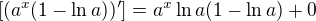 $[(a^{x}(1-\ln a))']=a^{x}\ln a(1-\ln a)+0$