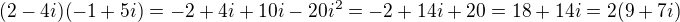 $(2-4i)(-1+5i)=-2+4i+10i-20i^2=-2+14i+20=18+14i=2(9+7i)$