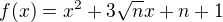 $f(x)=x^2+3\sqrt nx+n+1$
