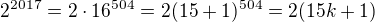 $2^{2017}=2\cdot16^{504}=2(15+1)^{504}=2(15k+1)$