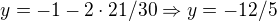 $y=-1-2\cdot 21/30\Rightarrow y=-12/5$