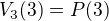 $V_{3}(3)=P(3)$