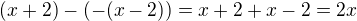 $(x+2)-(-(x-2))=x+2+x-2=2x$