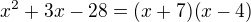 $x^2+3x-28=(x+7)(x-4)$