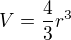 $V=\frac{4}{3}r^{3}$