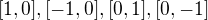 $[1,0], [-1,0], [0,1], [0,-1]$
