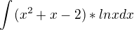 $\int_{}^{}(x^{2}+x-2)*lnx dx$