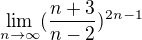 $\lim_{n\to\infty }(\frac{n+3}{n-2})^{2n-1}$
