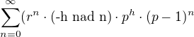 $\sum_{n=0}^{\infty }(r^n \cdot \text{(-h nad n)}\cdot p^h\cdot (p-1)^n$