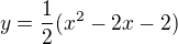 $y=\frac12(x^2-2x-2)$